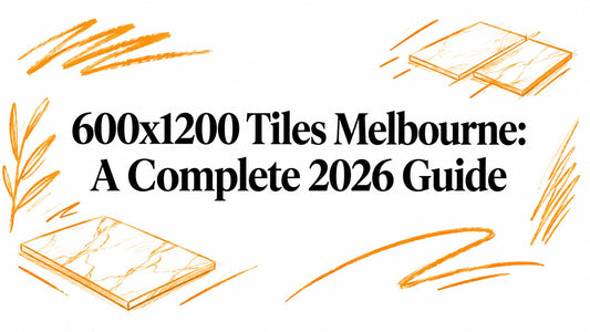 600x1200 Tiles Melbourne: A Complete 2026 Guide