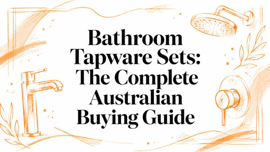 Bathroom Tapware Sets: The Complete Australian Buying Guide