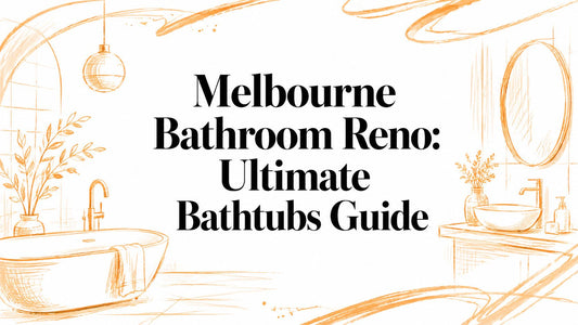 Melbourne Bathroom Reno: Ultimate Bathtubs Guide