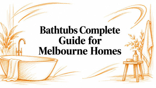 Bathtubs Complete Guide for Melbourne Homes