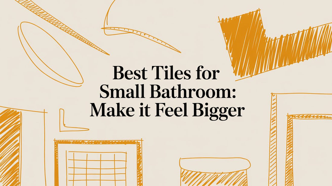 Best Tiles for Small Bathroom: Make It Feel Bigger