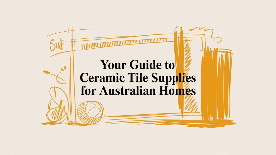 Your Guide to Ceramic Tile Supplies for Australian Homes