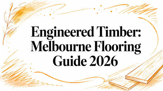 Engineered Timber: Melbourne Flooring Guide 2026