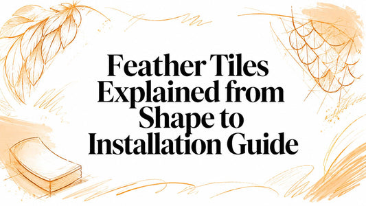 Feather Tiles Explained from Shape to Installation Guide