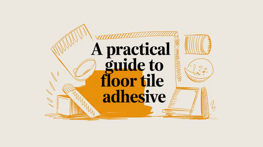 A Practical Guide to Floor Tile Adhesive