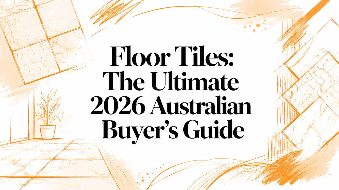Floor Tiles: The Ultimate 2026 Australian Buyer's Guide