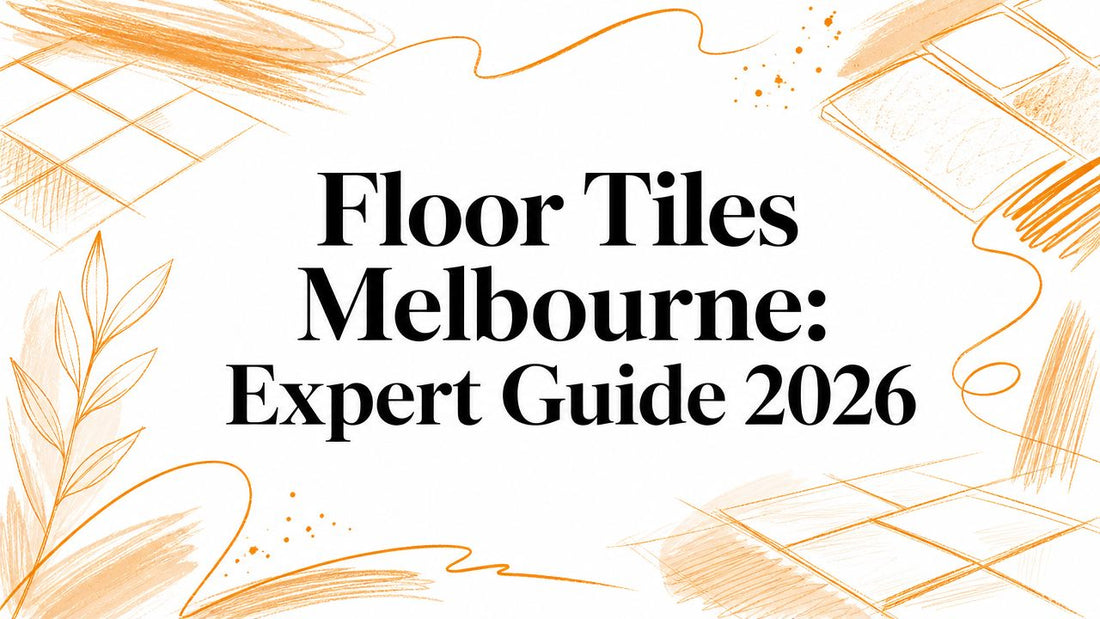 Floor Tiles Melbourne: Expert Guide 2026