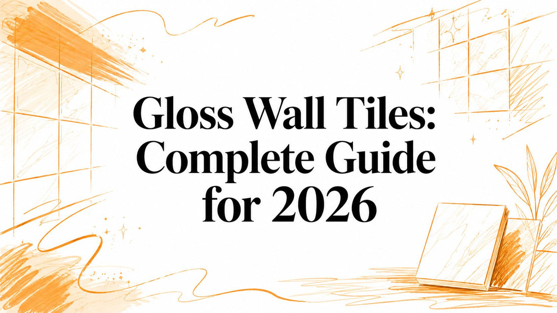 Gloss Wall Tiles: Complete Guide for 2026