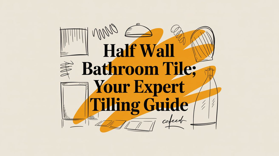 Half Wall Bathroom Tile: Your Expert Tiling Guide