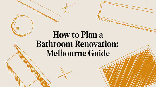 How to Plan a Bathroom Renovation: Melbourne Guide