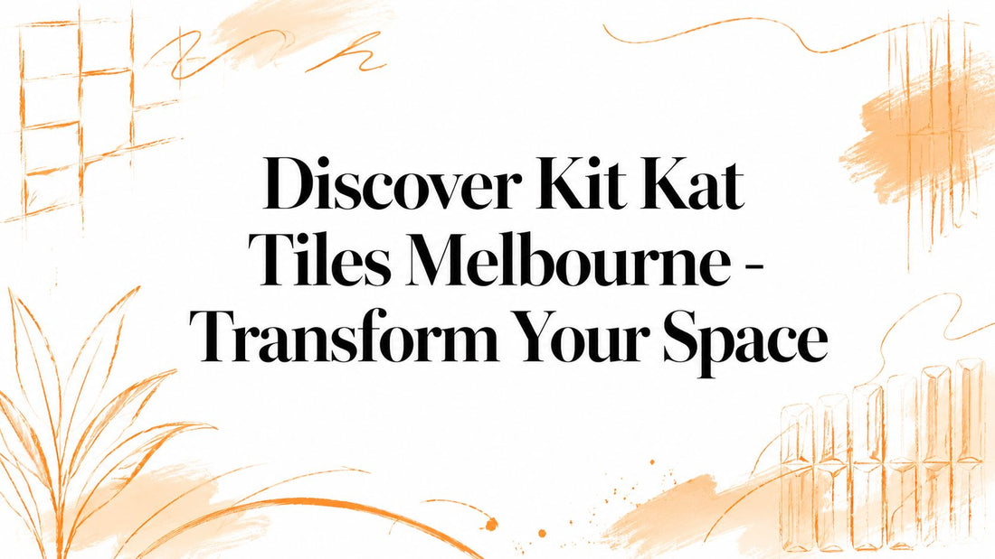 Discover Kit Kat Tiles Melbourne - Transform Your Space