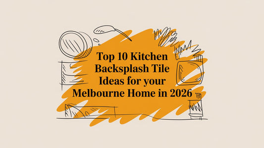 Top 10 Kitchen Backsplash Tile Ideas for Your Melbourne Home in 2026