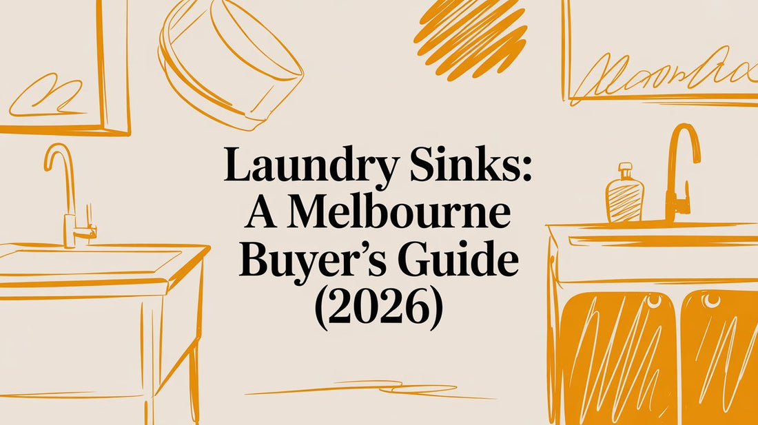 Laundry Sinks: A Melbourne Buyer's Guide (2026)