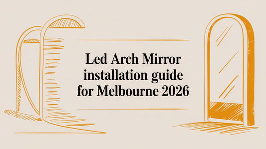 LED Arch Mirror Installation Guide for Melbourne 2026