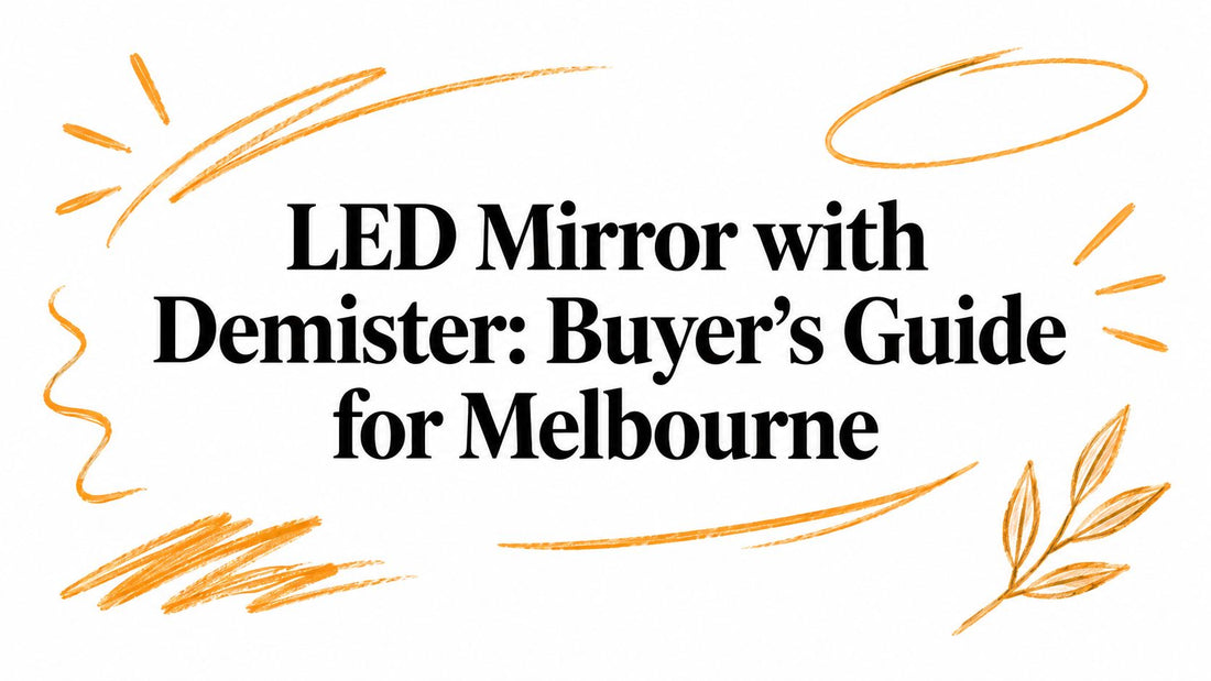 LED Mirror with Demister: Buyer's Guide for Melbourne