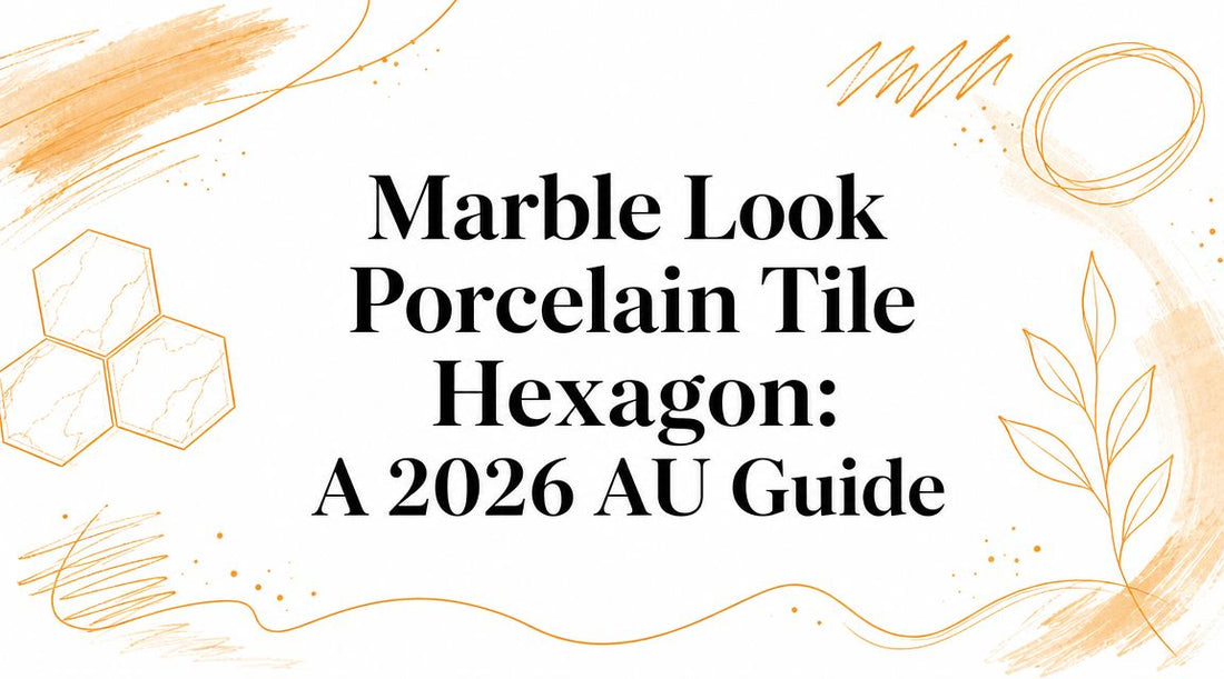 Marble Look Porcelain Tile Hexagon: A 2026 AU Guide