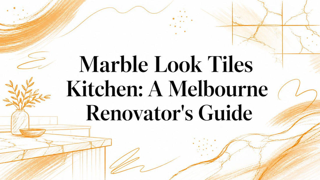 Marble Look Tiles Kitchen: A Melbourne Renovator's Guide