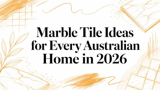 Marble Tile Ideas for Every Australian Home in 2026