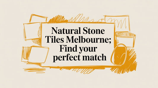 Natural Stone Tiles Melbourne: Find Your Perfect Match