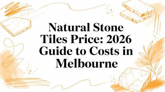 Natural Stone Tiles Price: 2026 Guide to Costs in Melbourne