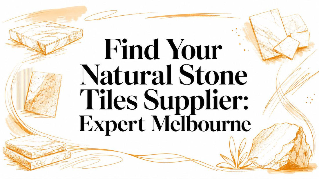 Find Your Natural Stone Tiles Supplier: Expert Melbourne