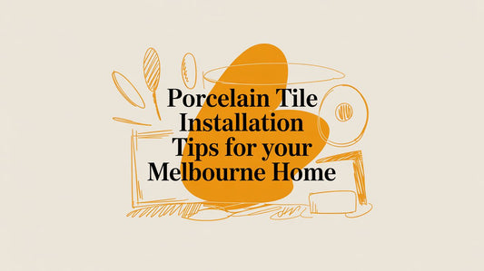 Porcelain Tile Installation Tips for Your Melbourne Home