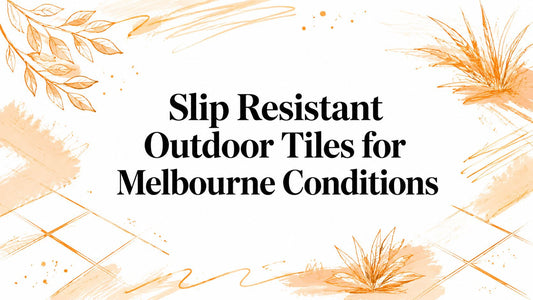 Slip Resistant Outdoor Tiles for Melbourne Conditions