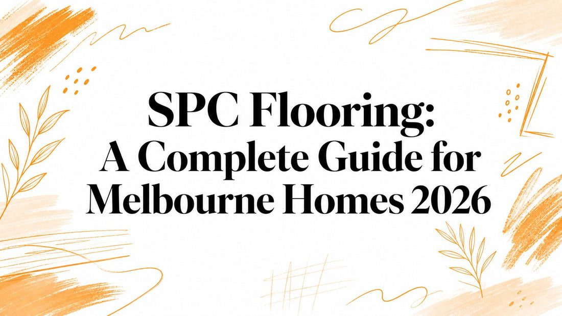 SPC Flooring: A Complete Guide for Melbourne Homes 2026