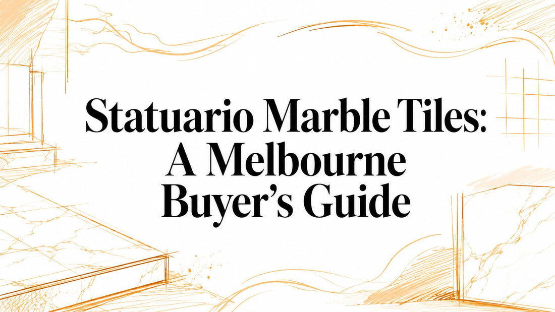 Statuario Marble Tiles: A Melbourne Buyer's Guide