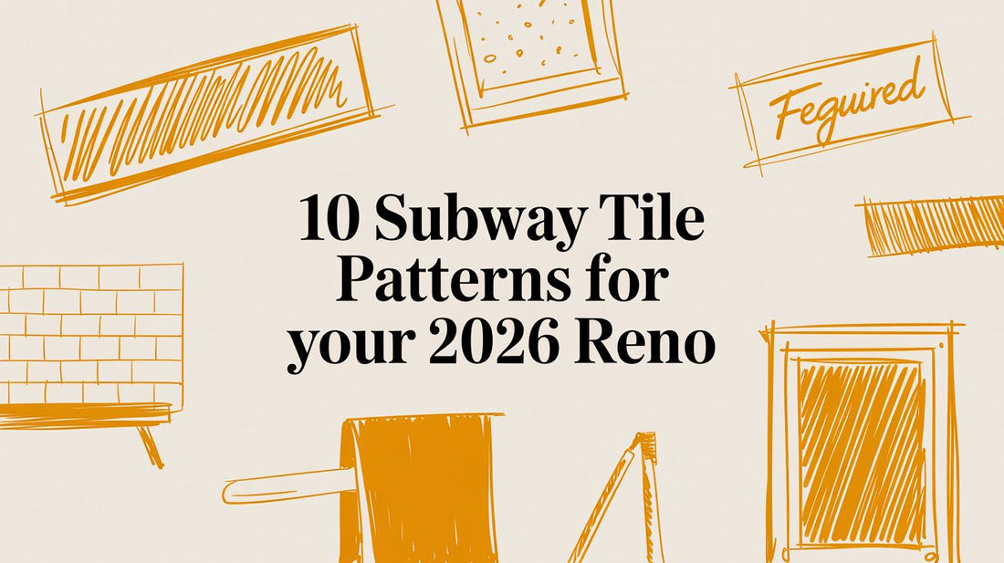 10 Subway Tile Patterns for Your 2026 Reno