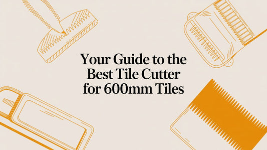 Your Guide to the Best Tile Cutter for 600mm Tiles