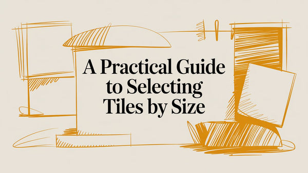 A Practical Guide to Selecting Tiles by Size – Tiles Mate