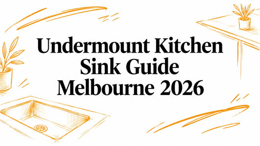Undermount Kitchen Sink Guide Melbourne 2026
